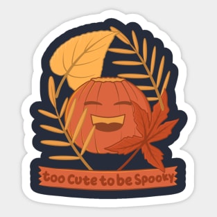 too cute to be spooky Sticker